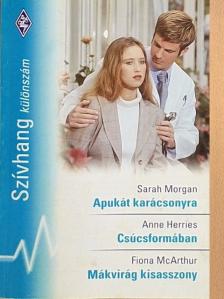 Anne Herries - Apukát karácsonyra/Csúcsformában/Mákvirág kisasszony [antikvár]