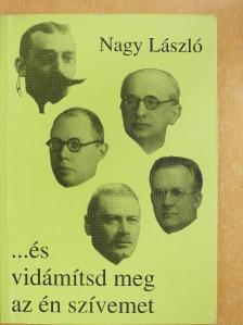 Nagy László - ...és vidámítsd meg az én szívemet [antikvár]