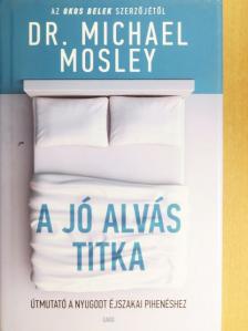 Dr. Michael Mosley - A jó alvás titka [antikvár]