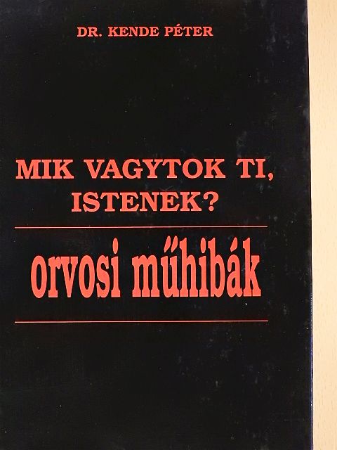 Dr. Kende Péter - Mik vagytok Ti, Istenek? [antikvár]