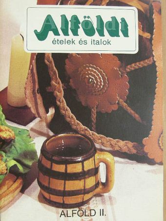 Csizmadia László - Alföldi ételek és italok [antikvár]