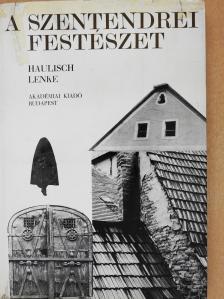 Haulisch Lenke - A szentendrei festészet (dedikált példány) [antikvár]
