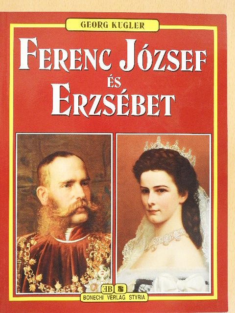 Georg Kugler - Ferenc József és Erzsébet [antikvár]
