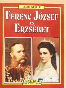 Georg Kugler - Ferenc József és Erzsébet [antikvár]