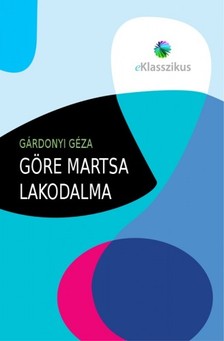 Gárdonyi Géza - Göre Martsa lakodalma [eKönyv: epub, mobi]