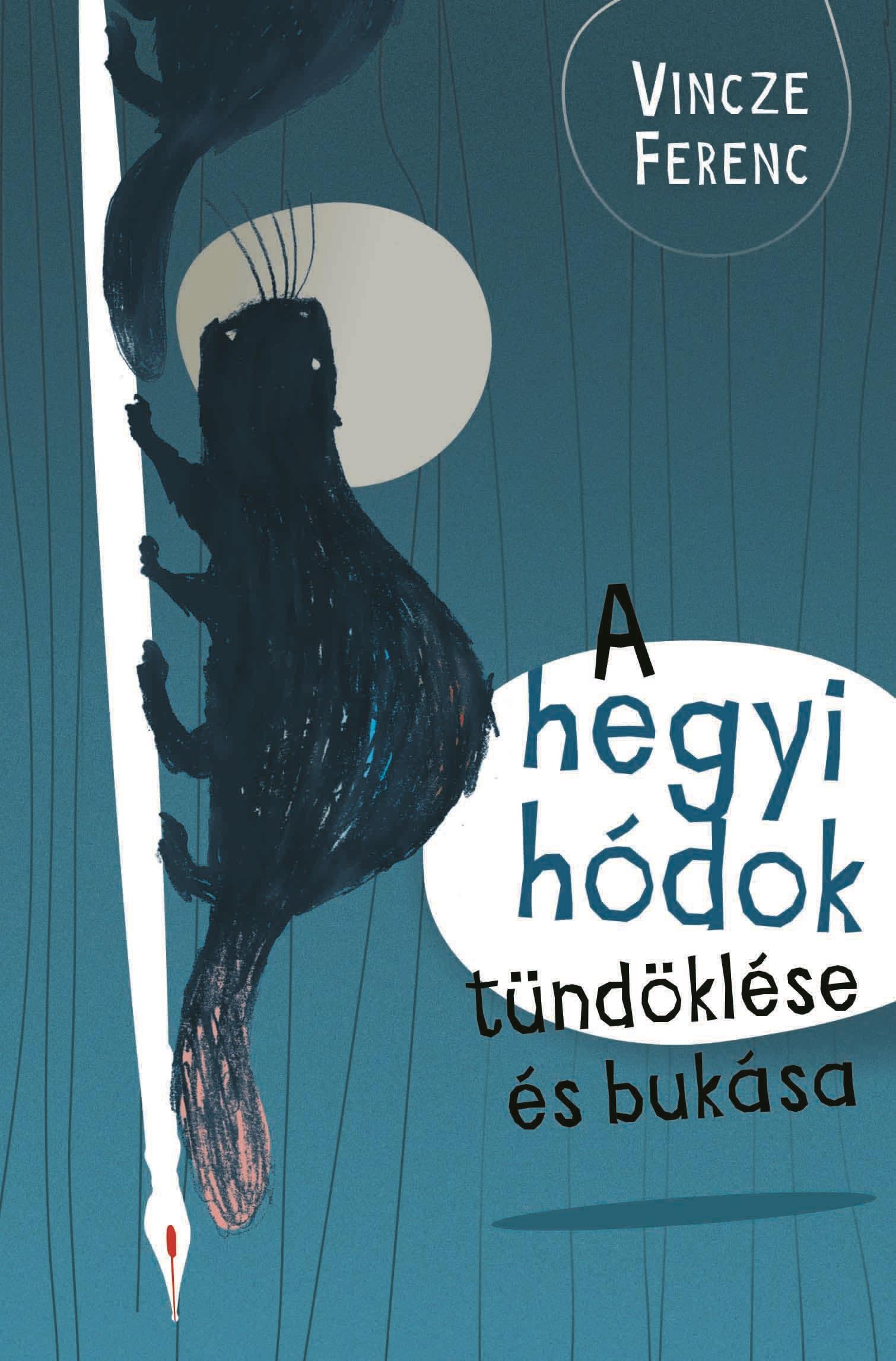 Vincze Ferenc - A hegyi hódok tündöklése és bukása
