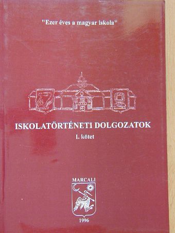 Csordásné Hajdú Erzsébet - Iskolatörténeti dolgozatok I. [antikvár]