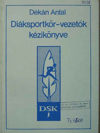 Dékán Antal - Diáksportkör-vezetők kézikönyve [antikvár]