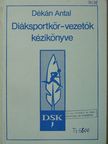 Dékán Antal - Diáksportkör-vezetők kézikönyve [antikvár]