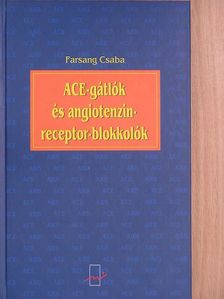 Dr. Farsang Csaba - ACE-gátlók és angiotenzinreceptor-blokkolók [antikvár]