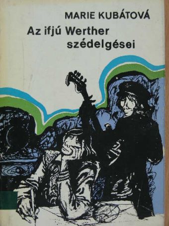 Marie Kubátová - Az ifjú Werther szédelgései [antikvár]