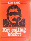 Kiss Ernő - Két csillag között [antikvár]