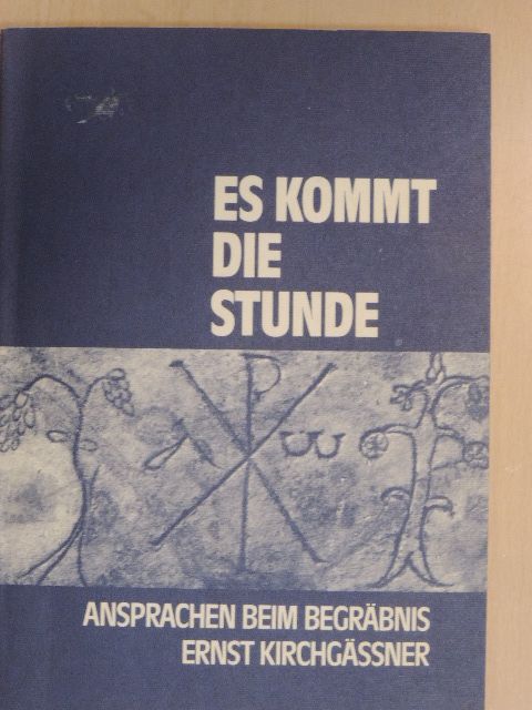 Ernst Kirchgässner - Es kommt die Stunde [antikvár]