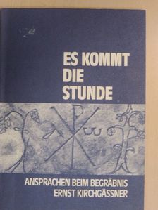 Ernst Kirchgässner - Es kommt die Stunde [antikvár]