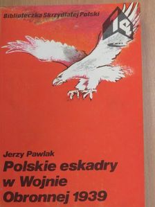 Jerzy Pawlak - Polskie eskadry w Wojnie Obronnej 1939 [antikvár]