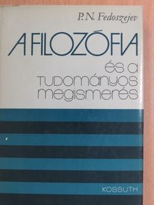 P. N. Fedoszejev - A filozófia és a tudományos megismerés [antikvár]
