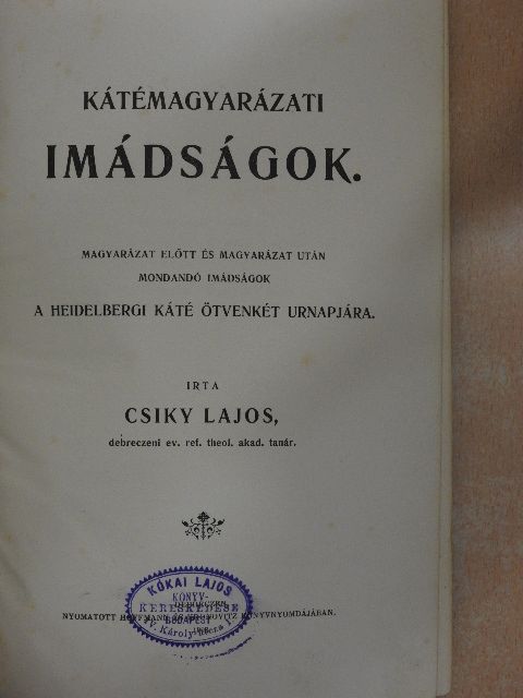 Csiky Lajos - Kátémagyarázati imádságok [antikvár]