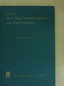 Prof. Dr. Dr. Isolde Kaiser-Meinhardt - Atlas der Ohren-, Nasen- und Halskrankheiten sowie deren Grenzgebiete [antikvár]