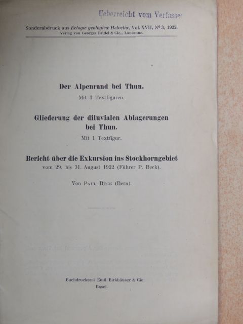 Paul Beck - Der Alpenrand bei Thun./Gliederung der diluvialen Ablagerungen bei Thun/Bericht über die Exkursion ins Stockhorngebiet [antikvár]