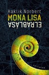 Haklik Norbert - Mona Lisa elrablása [eKönyv: epub, mobi]