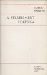 Robert Houben - A félreismert politika [antikvár]