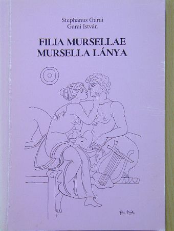 Garai István - Filia Mursellae [antikvár]