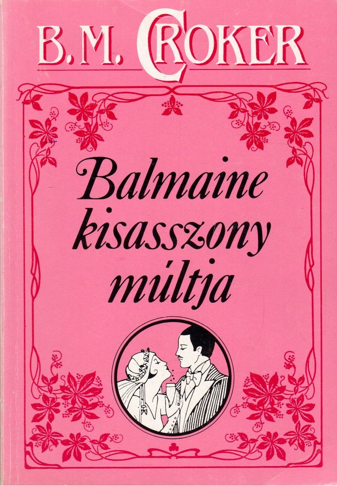 Croker, B. M. - Balmaine kisasszony múltja [antikvár]