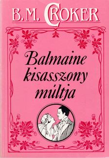 Croker, B. M. - Balmaine kisasszony múltja [antikvár]