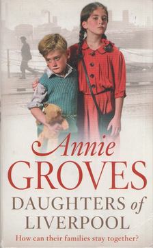 Annie Groves - Daughters of Liverpool [antikvár]