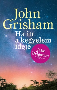 John Grisham - Ha itt a kegyelem ideje [eKönyv: epub, mobi]