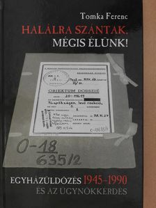 Tomka Ferenc - Halálra szántak, mégis élünk! (dedikált példány) [antikvár]