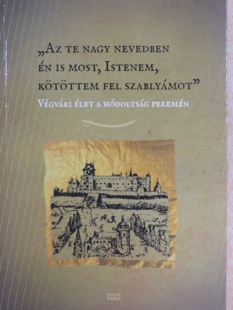 "Az te nagy nevedben én is most, Istenem, kötöttem fel szablyámot" [antikvár]