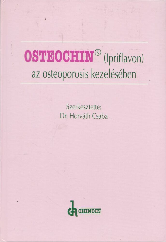 Dr.Horváth Csaba - OSTEOCHIN (Ipriflavon) az osteoporosisban [antikvár]