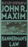 John R. Maxim - Bannerman's Law [antikvár]