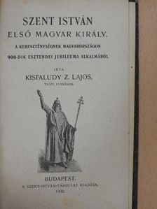 Kisfaludy Z. Lajos - Szent István első magyar király [antikvár]