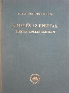 Fischer Antal - A máj és az epeutak [antikvár]