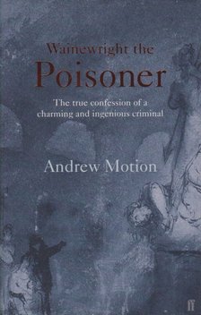 Motion, Andrew - Wainewright the Poisoner [antikvár]