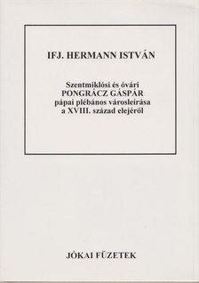 Ifj. Hermann István - Szentmiklósi és óvári Pongrácz Gáspár pápai plébános városleírása a XVIII. század elejéről [antikvár]