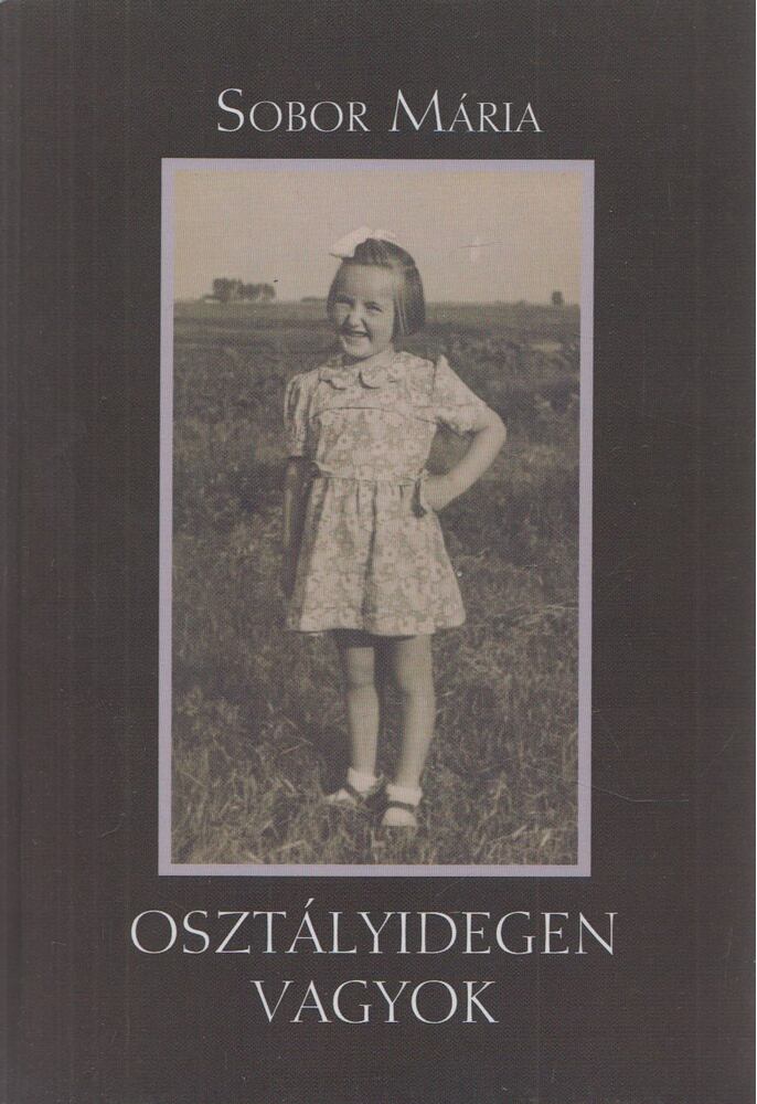Sobor Mária - Osztályidegen vagyok [antikvár]