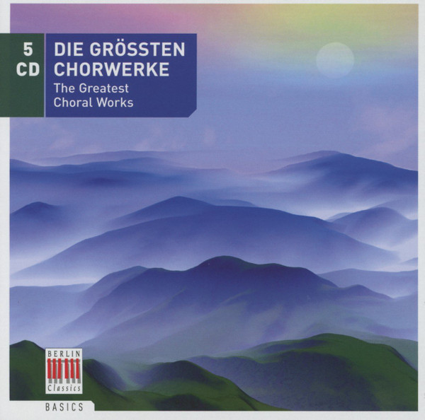 SCHÜTZ, BACH, HANDEL, MENDELSSOHN - DIE GRÖSSTEN CHORWERKE 5CD