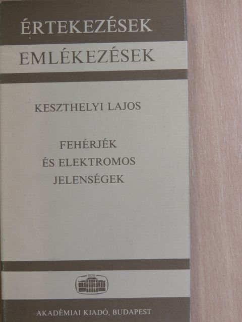 Keszthelyi Lajos - Fehérjék és elektromos jelenségek [antikvár]