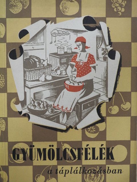 Gyümölcsfélék a táplálkozásban [antikvár]