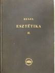 Georg Wilhelm Friedrich Hegel - Esztétikai előadások III. (töredék) [antikvár]