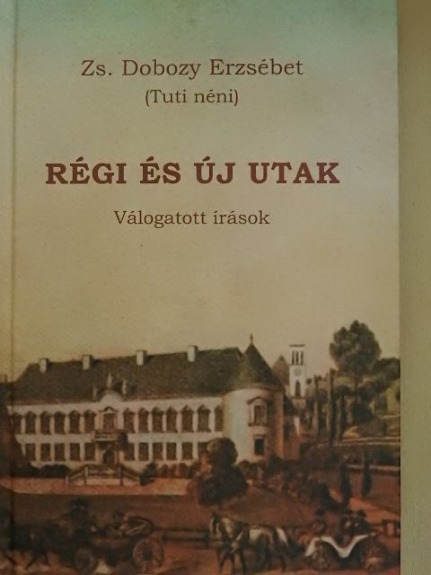 Zs. Dobozy Erzsébet - Régi és új utak [antikvár]