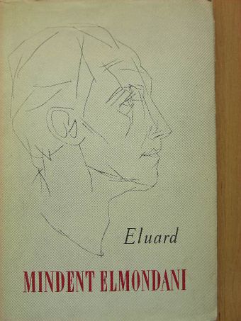 Paul Eluard - Mindent elmondani [antikvár]