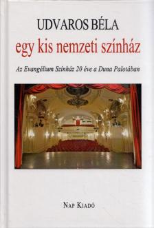 Udvaros Béla - Egy kis nemzeti színház [antikvár]
