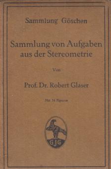 Dr. Robert Glaser - Sammlung von Aufgaben aus der Stereometrie [antikvár]
