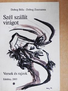 Dobog Béla - Szél szállít virágot [antikvár]