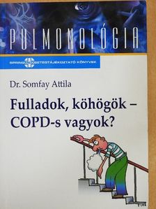 Dr. Somfay Attila - Fulladok, köhögök - COPD-s vagyok? [antikvár]
