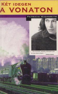 Patricia Highsmith - Két idegen a vonaton [antikvár]